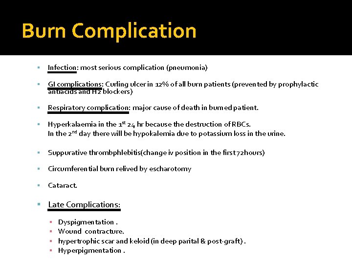 Burn Complication Infection: most serious complication (pneumonia) GI complications: Curling ulcer in 12% of
