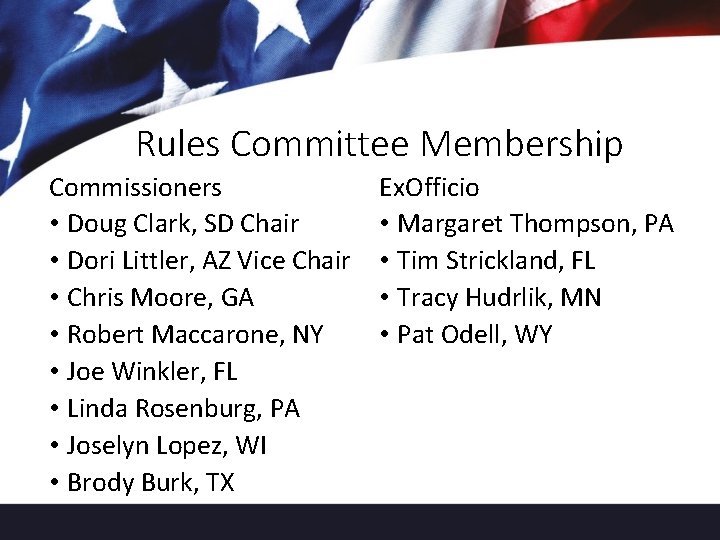 Rules Committee Membership Commissioners • Doug Clark, SD Chair • Dori Littler, AZ Vice