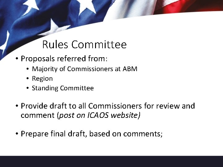 Rules Committee • Proposals referred from: • Majority of Commissioners at ABM • Region