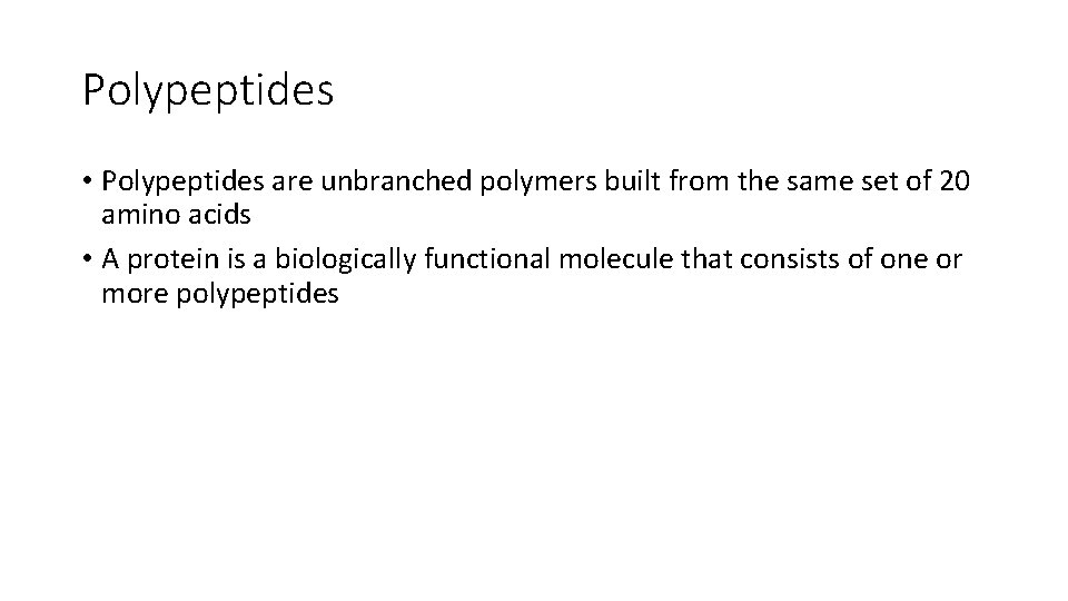 Polypeptides • Polypeptides are unbranched polymers built from the same set of 20 amino