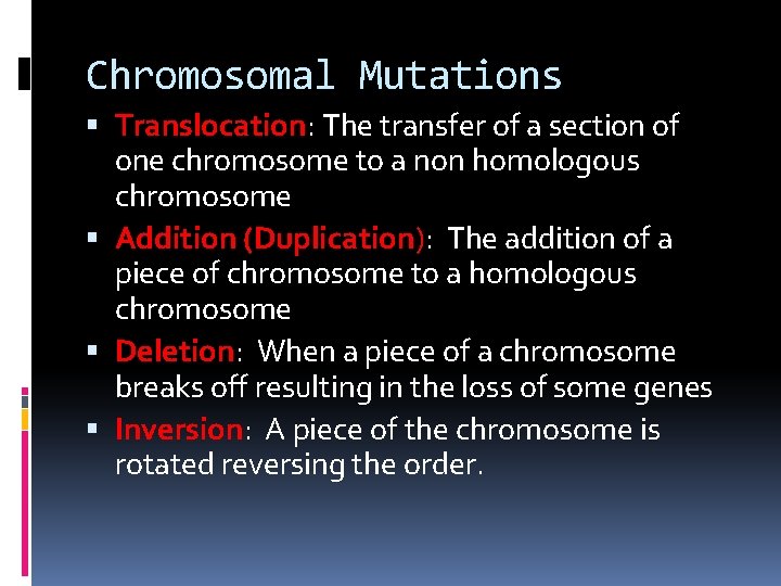 Chromosomal Mutations Translocation: The transfer of a section of one chromosome to a non