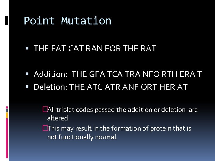 Point Mutation THE FAT CAT RAN FOR THE RAT Addition: THE GFA TCA TRA