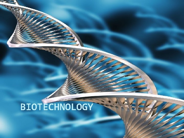 BIOTECHNOLOGY 
