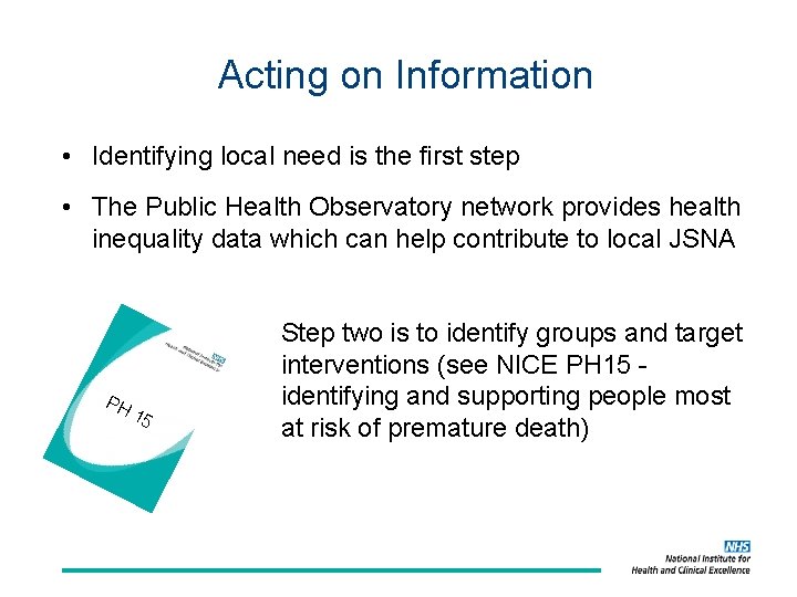 Acting on Information • Identifying local need is the first step • The Public