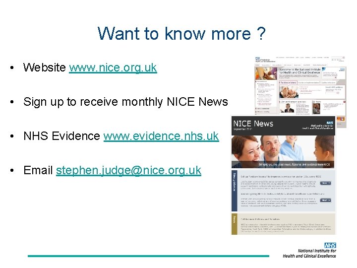 Want to know more ? • Website www. nice. org. uk • Sign up