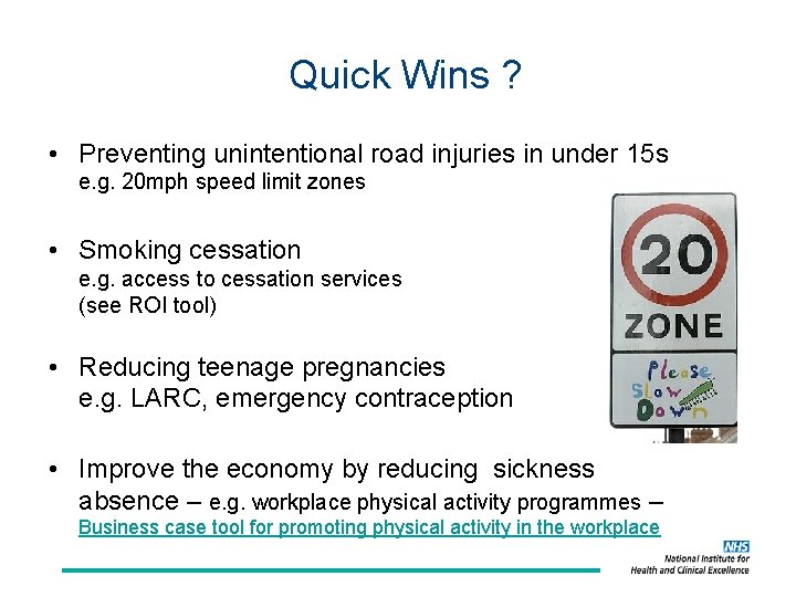 Quick Wins ? • Preventing unintentional road injuries in under 15 s e. g.