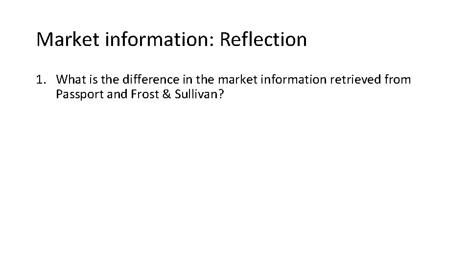 Market information: Reflection 1. What is the difference in the market information retrieved from