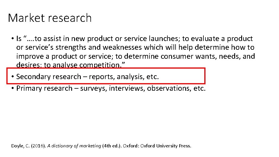 Market research • Is “…. to assist in new product or service launches; to