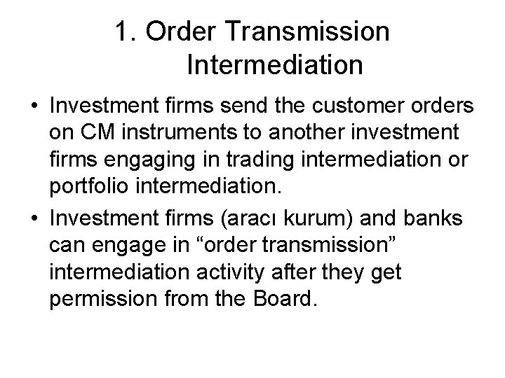 1. Order Transmission Intermediation • Investment firms send the customer orders on CM instruments