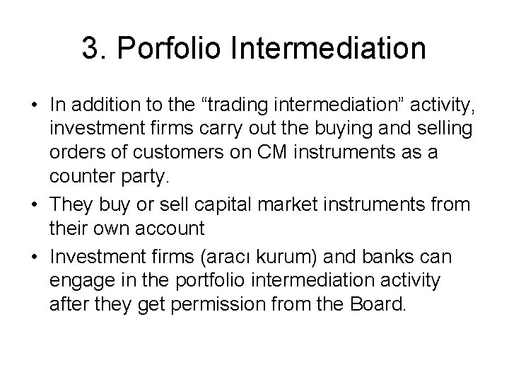 3. Porfolio Intermediation • In addition to the “trading intermediation” activity, investment firms carry