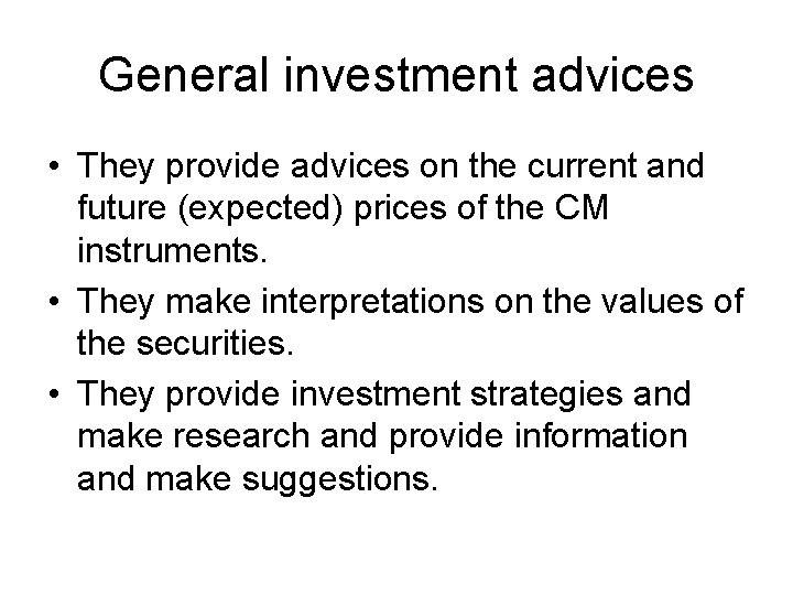 General investment advices • They provide advices on the current and future (expected) prices