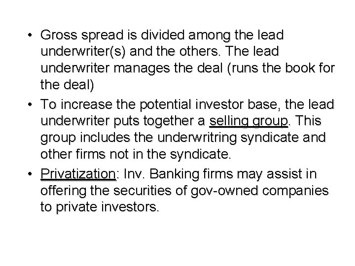  • Gross spread is divided among the lead underwriter(s) and the others. The