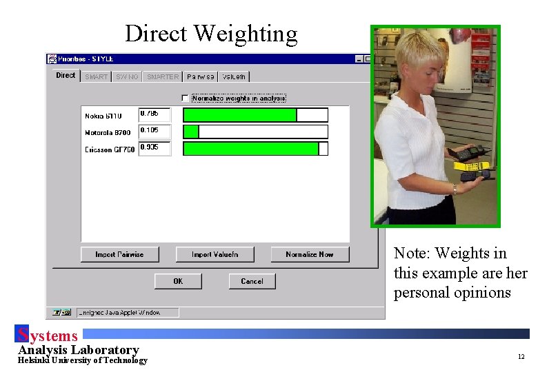 Direct Weighting Note: Weights in this example are her personal opinions S ystems Analysis