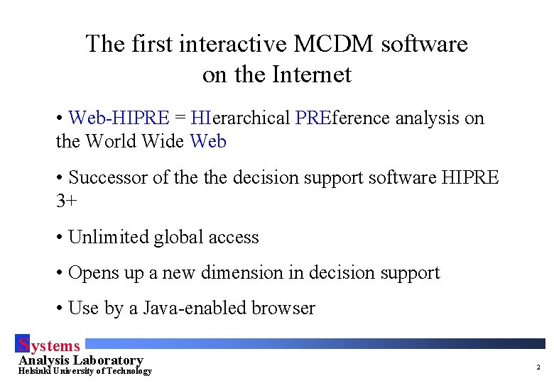 The first interactive MCDM software on the Internet • Web-HIPRE = HIerarchical PREference analysis