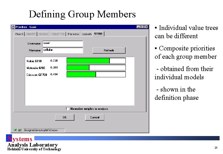 Defining Group Members • Individual value trees can be different • Composite priorities of