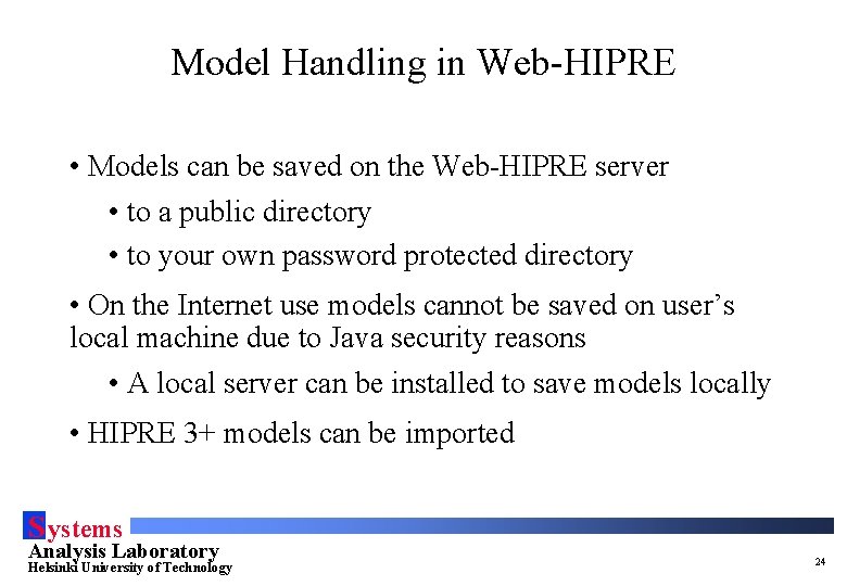 Model Handling in Web-HIPRE • Models can be saved on the Web-HIPRE server •