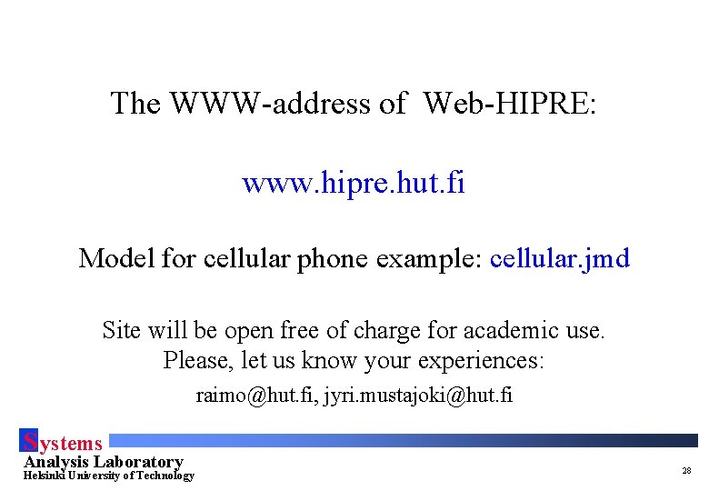 The WWW-address of Web-HIPRE: www. hipre. hut. fi Model for cellular phone example: cellular.