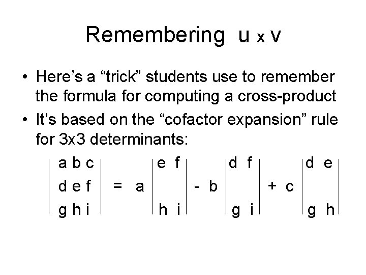 Remembering u x v • Here’s a “trick” students use to remember the formula