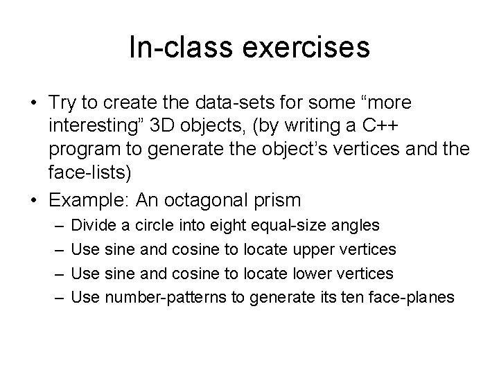 In-class exercises • Try to create the data-sets for some “more interesting” 3 D