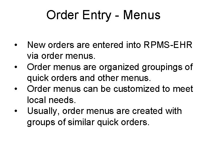 Order Entry - Menus • • New orders are entered into RPMS-EHR via order