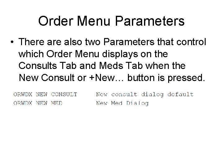 Order Menu Parameters • There also two Parameters that control which Order Menu displays