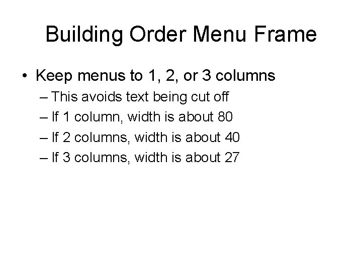 Building Order Menu Frame • Keep menus to 1, 2, or 3 columns –