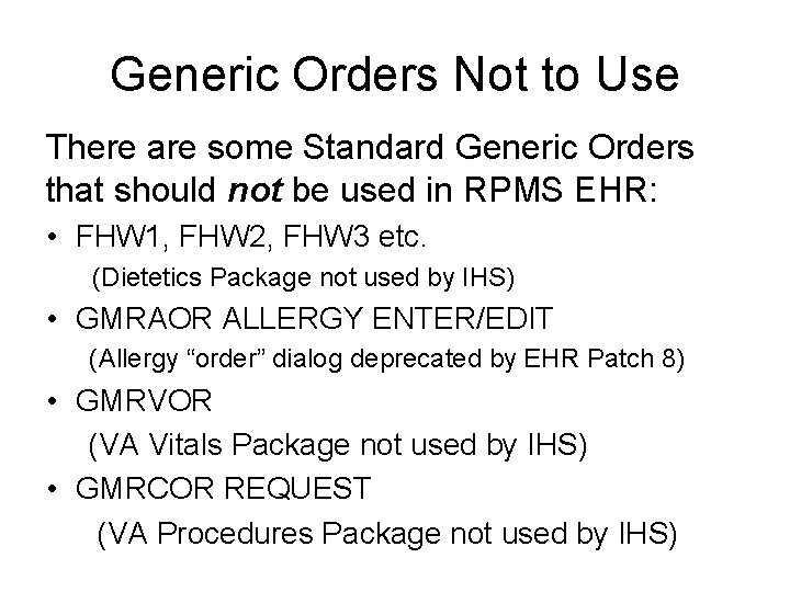 Generic Orders Not to Use There are some Standard Generic Orders that should not