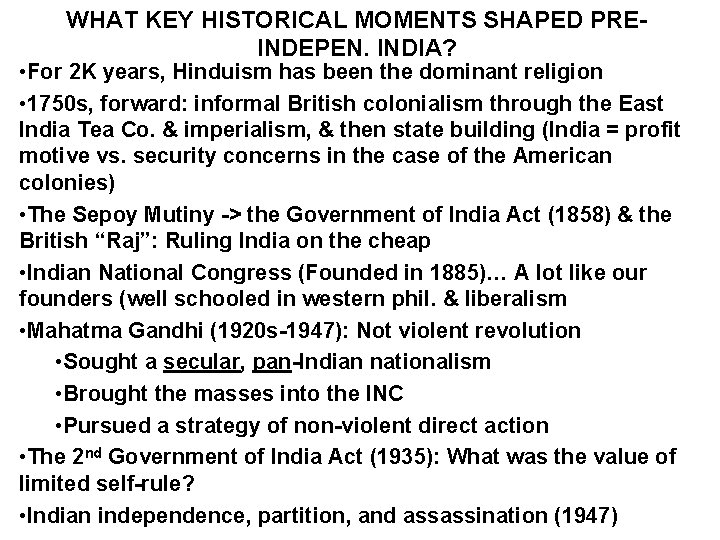WHAT KEY HISTORICAL MOMENTS SHAPED PREINDEPEN. INDIA? • For 2 K years, Hinduism has