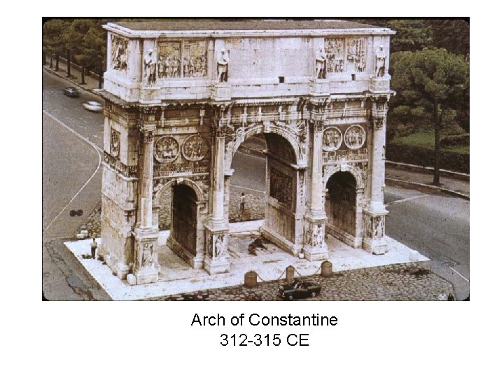 Arch of Constantine 312 -315 CE 