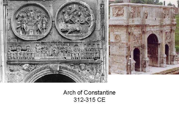 Arch of Constantine 312 -315 CE 