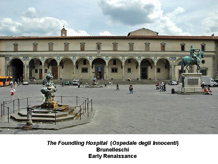 The Foundling Hospital (Ospedale degli Innocenti) Brunelleschi Early Renaissance 