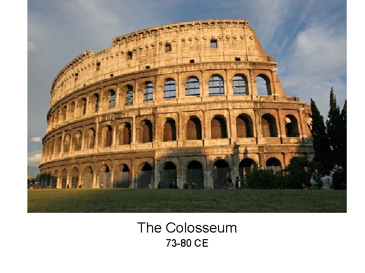 The Colosseum 73 -80 CE 
