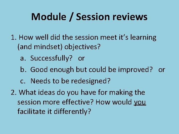 Module / Session reviews 1. How well did the session meet it’s learning (and