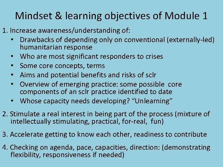 Mindset & learning objectives of Module 1 1. Increase awareness/understanding of: • Drawbacks of