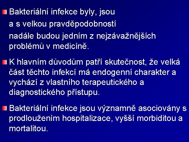 Bakteriální infekce byly, jsou a s velkou pravděpodobností nadále budou jedním z nejzávažnějších problémů