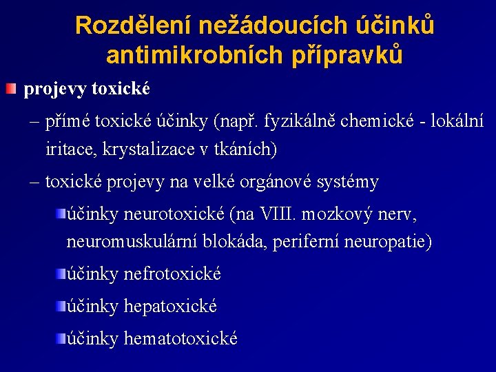 Rozdělení nežádoucích účinků antimikrobních přípravků projevy toxické – přímé toxické účinky (např. fyzikálně chemické