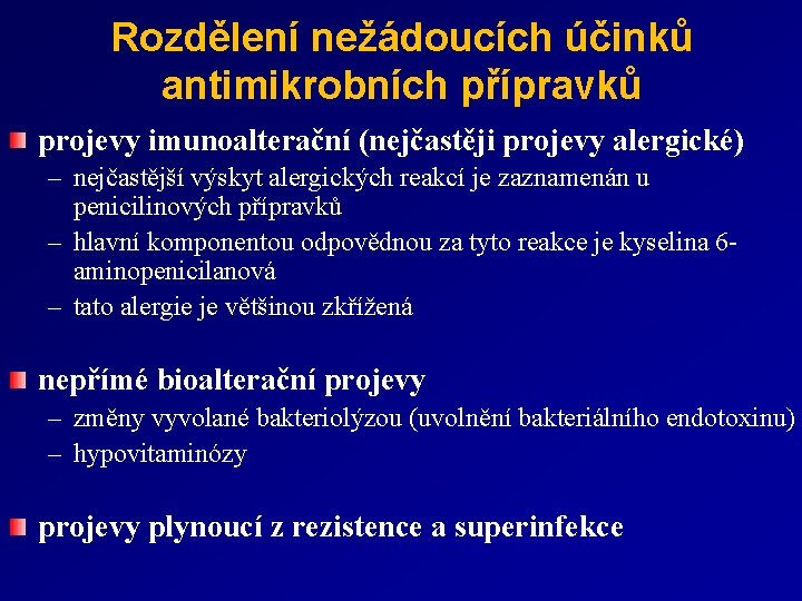 Rozdělení nežádoucích účinků antimikrobních přípravků projevy imunoalterační (nejčastěji projevy alergické) – nejčastější výskyt alergických