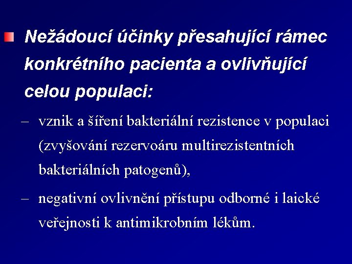 Nežádoucí účinky přesahující rámec konkrétního pacienta a ovlivňující celou populaci: – vznik a šíření