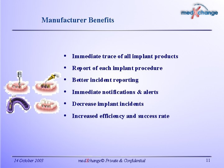 Manufacturer Benefits • Immediate trace of all implant products • Report of each implant