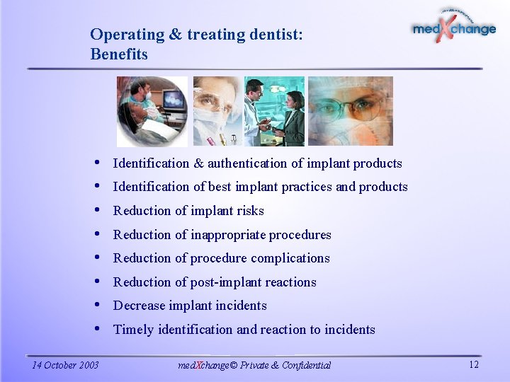 Operating & treating dentist: Benefits • • 14 October 2003 Identification & authentication of