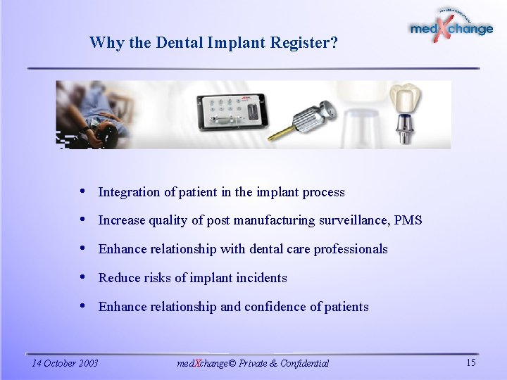 Why the Dental Implant Register? • Integration of patient in the implant process •