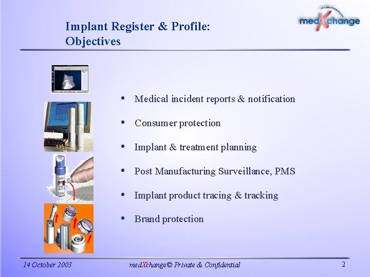 Implant Register & Profile: Objectives • Medical incident reports & notification • Consumer protection