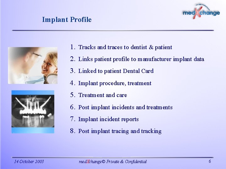 Implant Profile 1. Tracks and traces to dentist & patient 2. Links patient profile