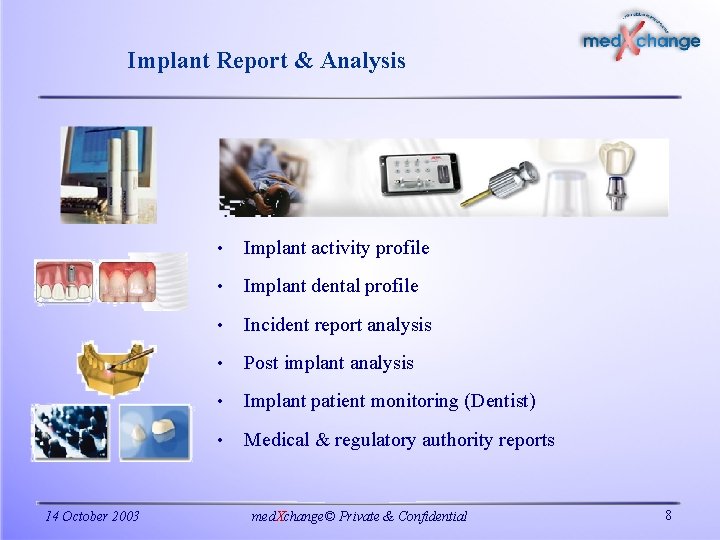 Implant Report & Analysis 14 October 2003 • Implant activity profile • Implant dental