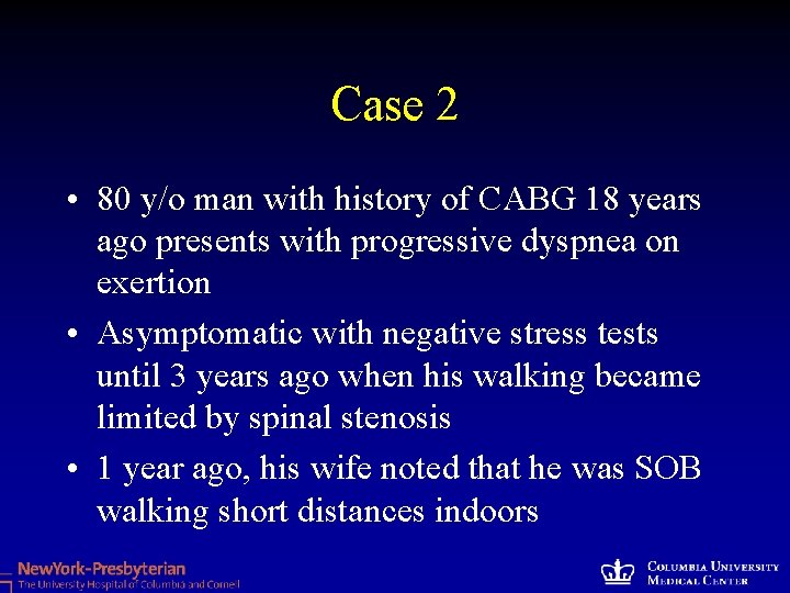 Case 2 • 80 y/o man with history of CABG 18 years ago presents