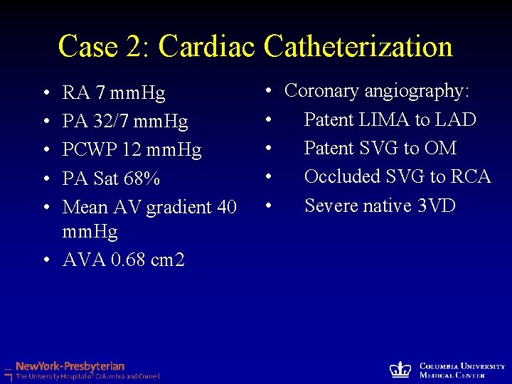 Case 2: Cardiac Catheterization • • • RA 7 mm. Hg PA 32/7 mm.