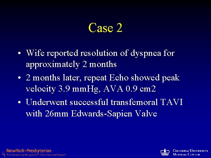 Case 2 • Wife reported resolution of dyspnea for approximately 2 months • 2