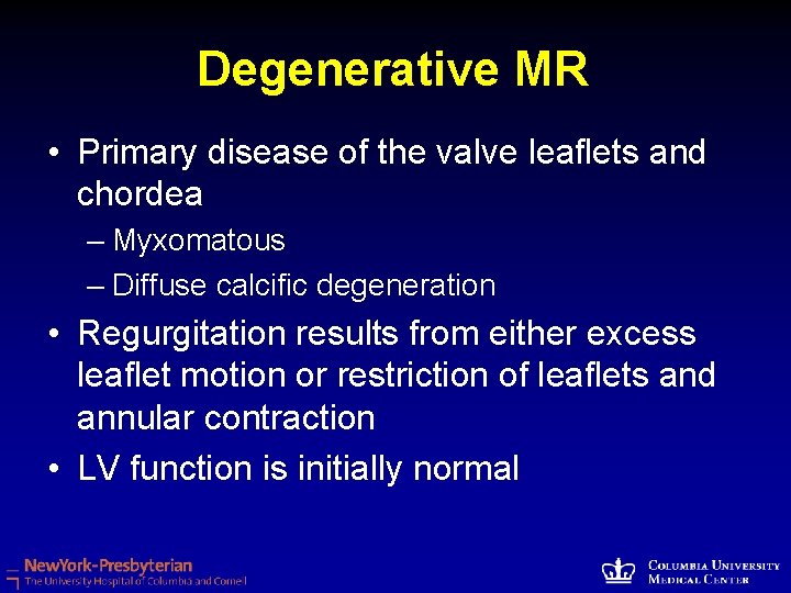 Degenerative MR • Primary disease of the valve leaflets and chordea – Myxomatous –