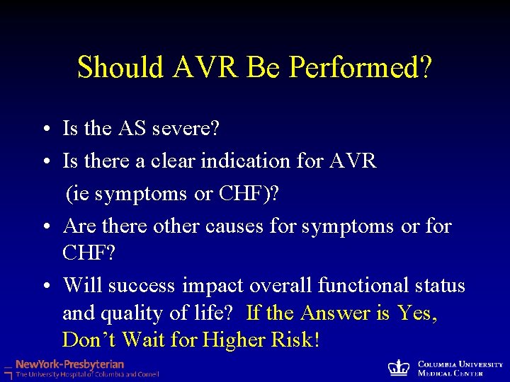 Should AVR Be Performed? • Is the AS severe? • Is there a clear