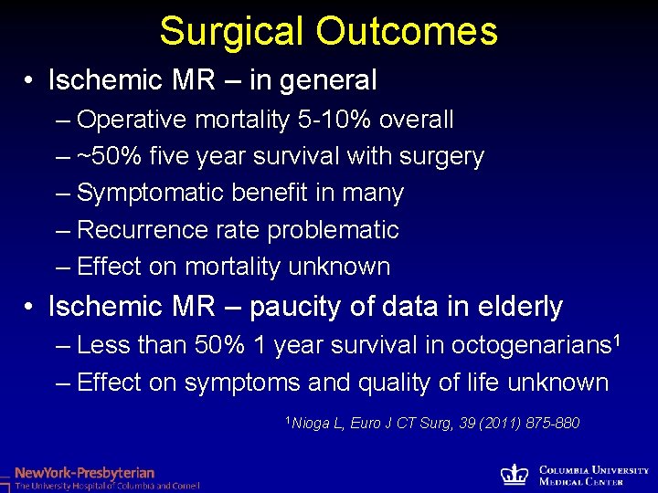 Surgical Outcomes • Ischemic MR – in general – Operative mortality 5 -10% overall